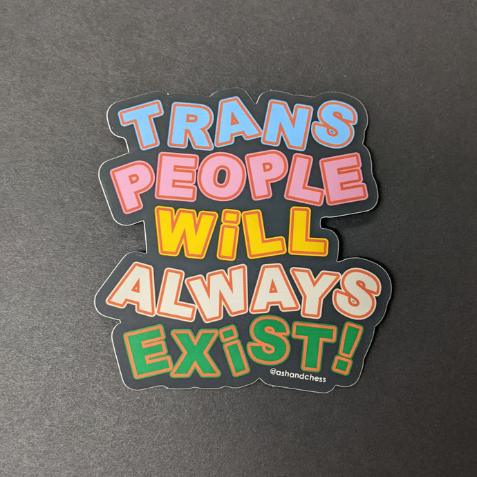 Sticker: Trans People Will Always Exist!