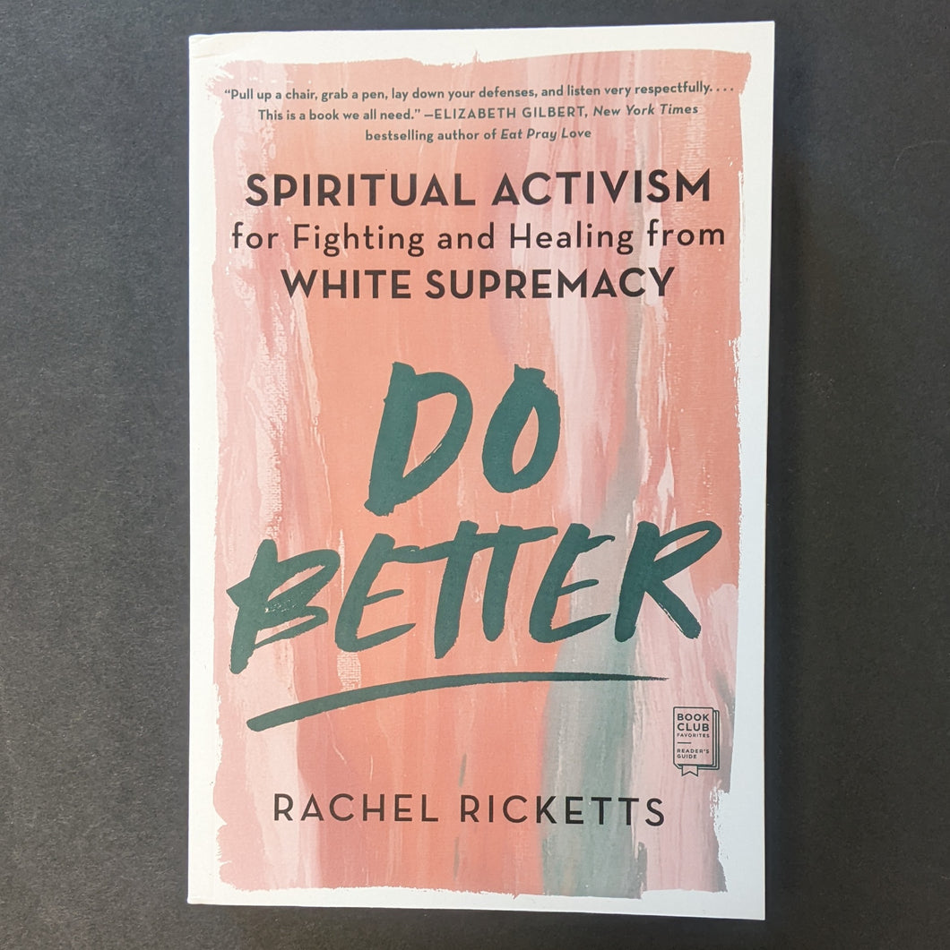 Do Better: Spiritual Activism for Fighting and Healing from White Supremacy