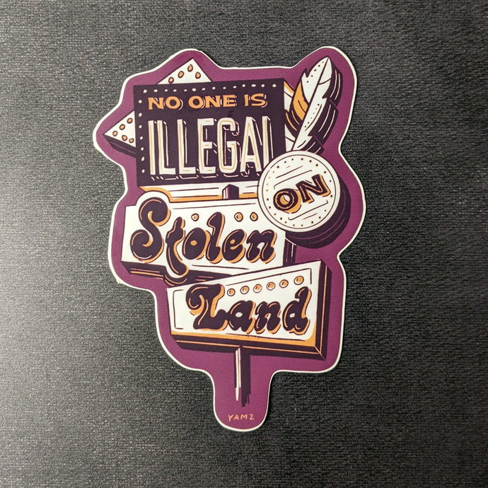 Sticker: No One Is Illegal On Stolen Land